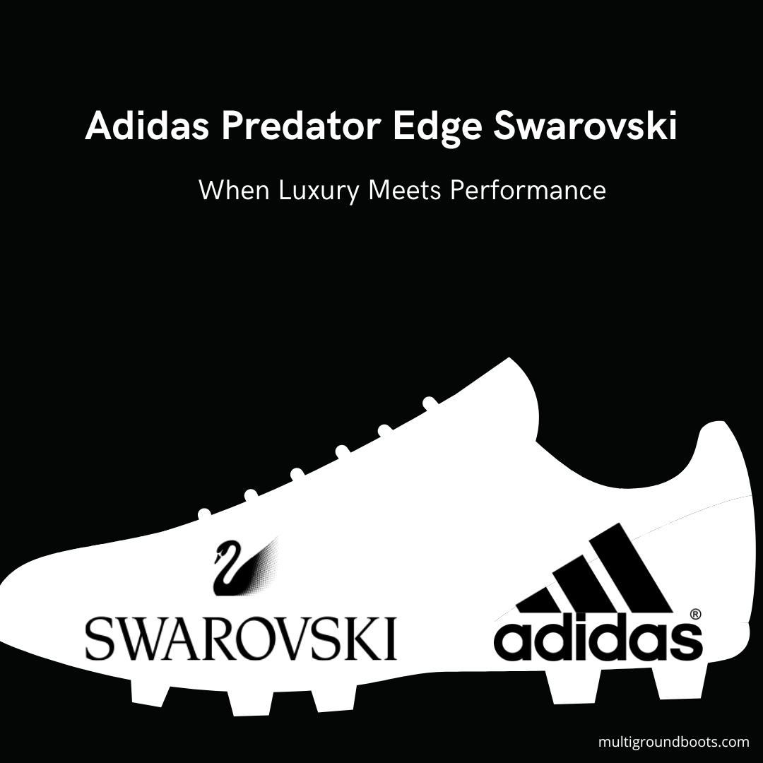 Luxury Meets Performance: Adidas Predator Edge Swarovski Cleats